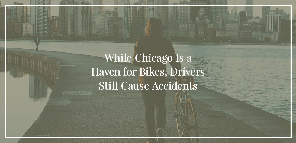 While Chicago is a Haven for Bikes, Drivers Still Cause Accidents
