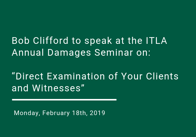 Bob Clifford to Speak at ITLA Seminar on “Direct Examination”