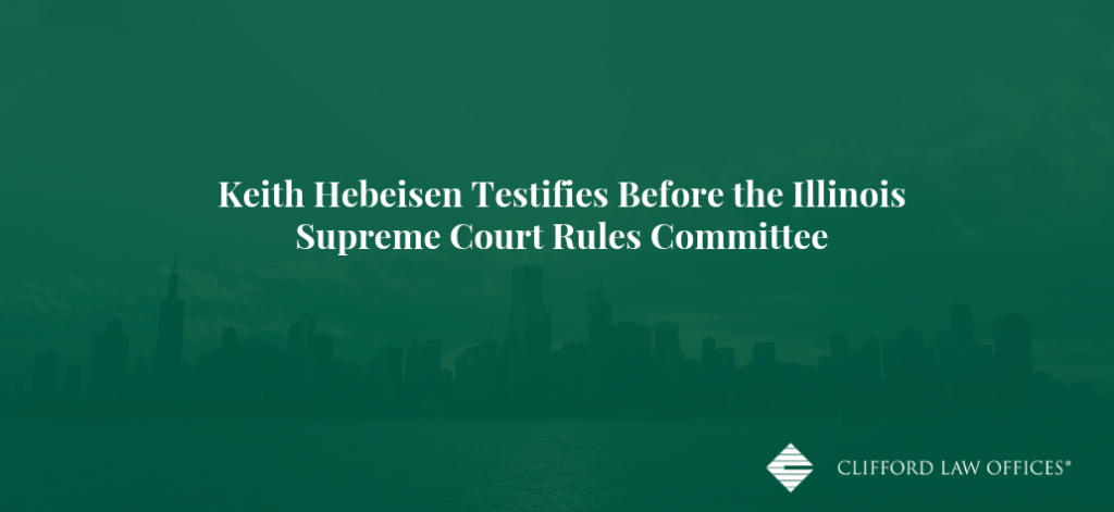 Keith Hebeisen Testifies Before The Illinois Supreme Court Rules Committee