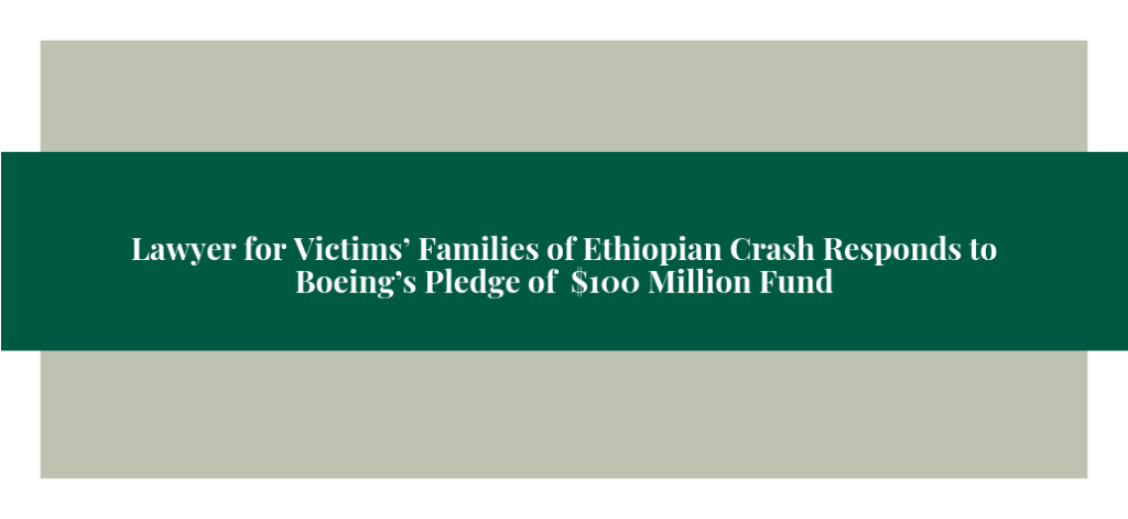 Lawyer for Victims’ Families of Ethiopian Crash Responds to Boeing’s Pledge of $100 Million Fund