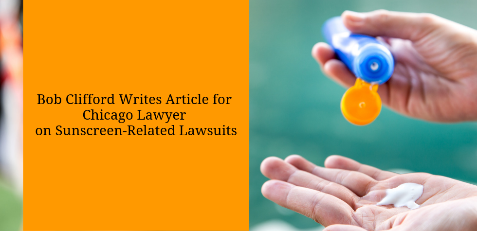 Bob Clifford Writes Article for Chicago Lawyer on Sunscreen-Related Lawsuits