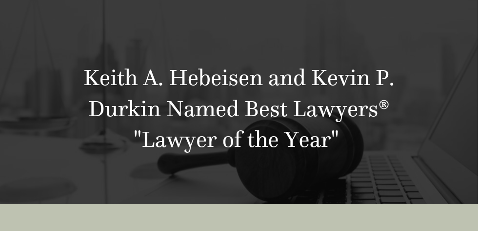 Keith A. Hebeisen and Kevin P. Durkin Named Best Lawyers® “Lawyer of the Year”