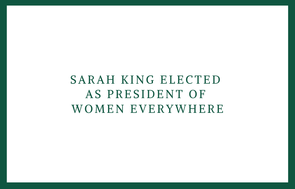 Sarah King Elected as President of Women Everywhere