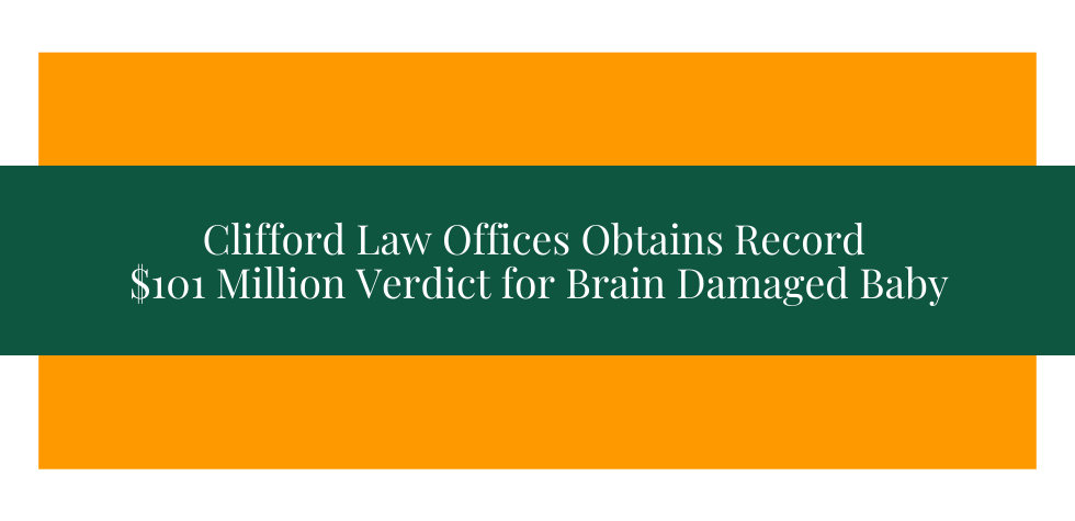 Clifford_Law_Offices_Obtains_Record_101_Million_Verdict_for_Brain_Damaged_Baby