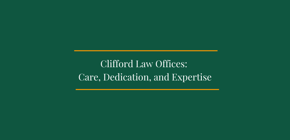 Clifford Law Offices: Care, Dedication, and Expertise