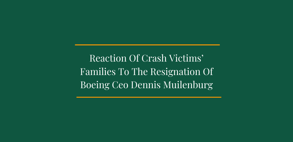 Reaction Of Crash Victims Families To The Resignation Of Boeing CEO Dennis Muilenburg