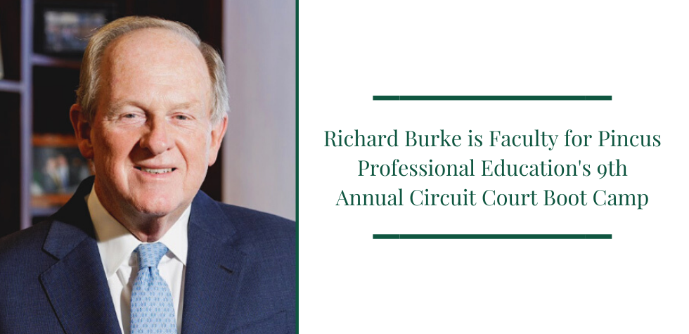Richard Burke is Faculty for Pincus Professional Education’s 9th Annual Circuit Court Boot Camp