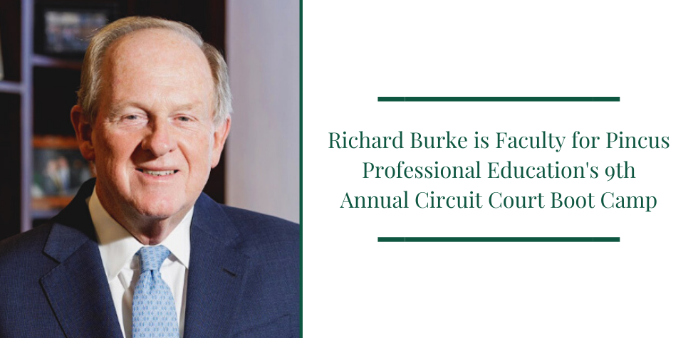 Richard Burke Is Faculty For Pincus Professional Educations 9th Annual Circuit Court Boot Camp