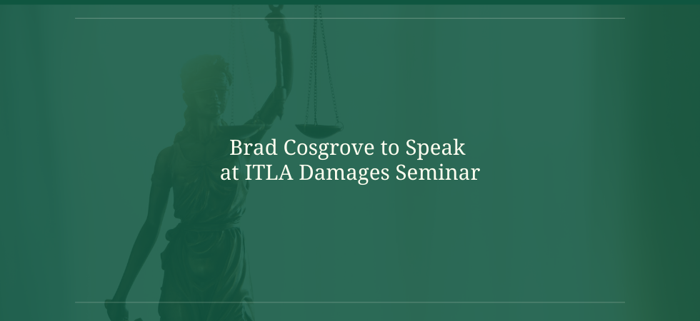 Brad Cosgrove to Speak at ITLA Damages Seminar