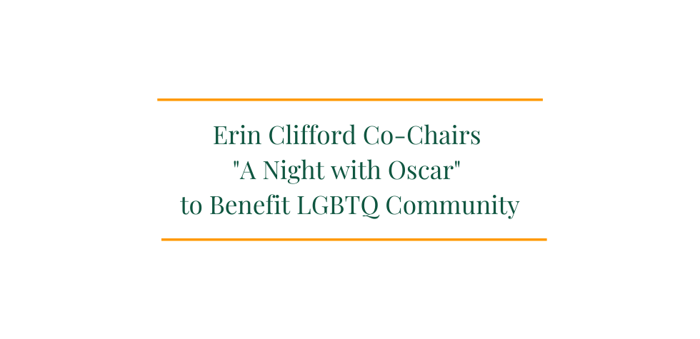 Erin Clifford Co-Chairs “A Night with Oscar” to Benefit LGBTQ Community
