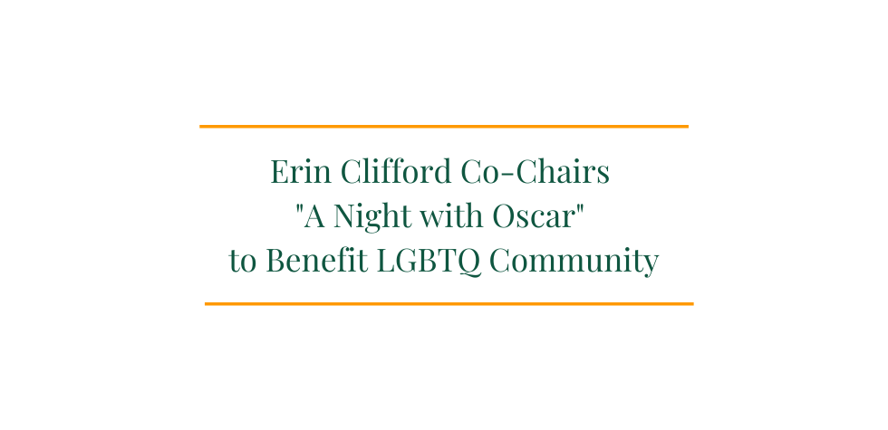 Erin Clifford Co-Chairs _A Night with Oscar_ to Benefit LGBTQ Community