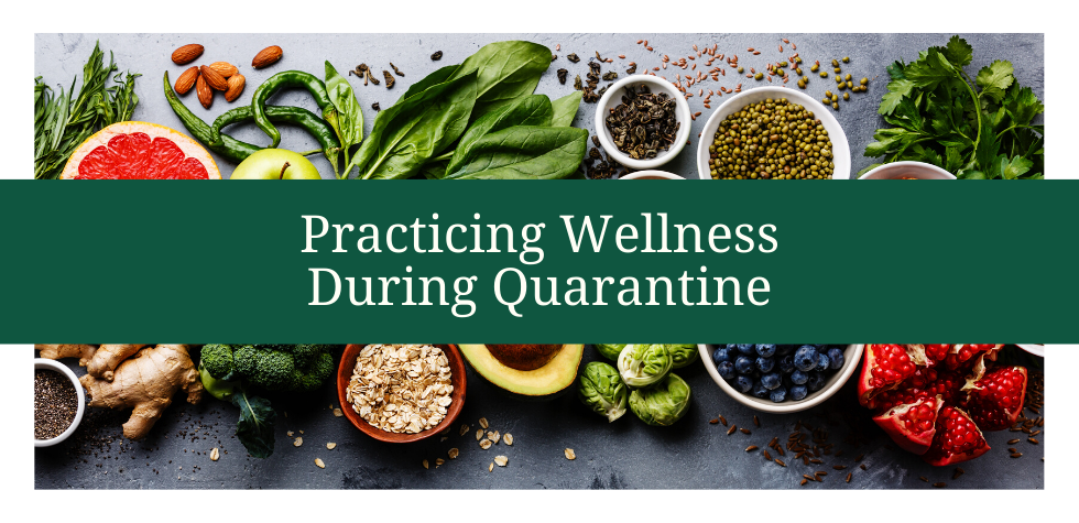 Practicing Wellness During Quarantine