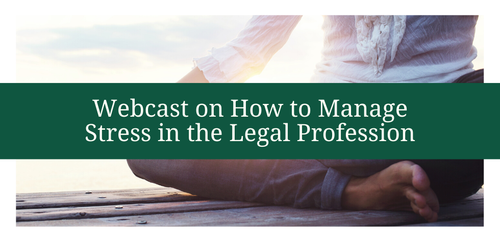 Webcast on How to Manage Stress in the Legal Profession
