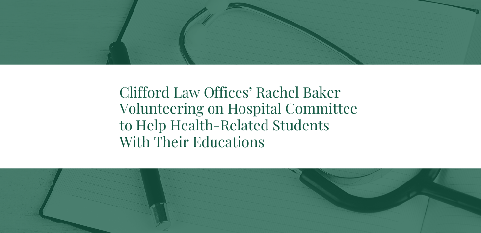 Clifford Law Offices’ Rachel Baker Volunteering on Hospital Committee to Help Health-Related Students With Their Educations
