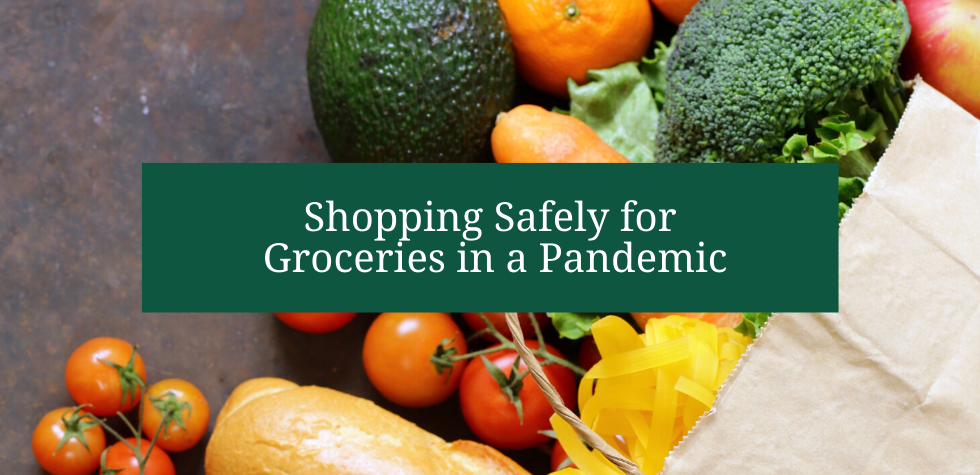 Shopping Safely for Groceries in a Pandemic
