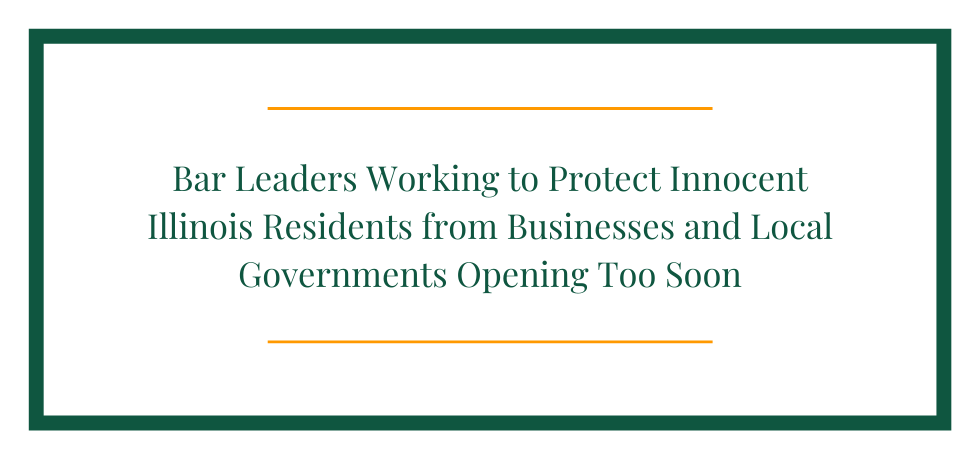 Bar Leaders Working to Protect Innocent Illinois Residents from Businesses and Local Governments Opening Too Soon – Virtual Press Conference May 14th at 11am Central