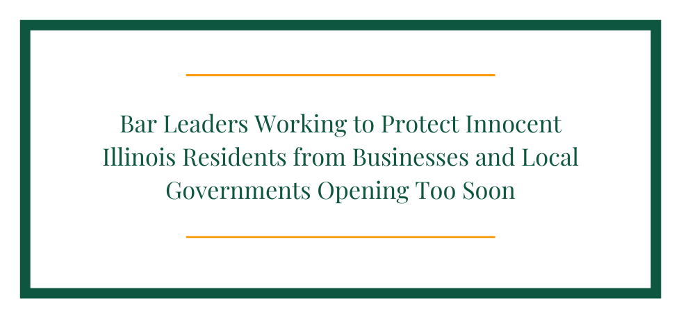 Bar Leaders Working to Protect Innocent Illinois Residents from Businesses and Local Governments Opening Too Soon