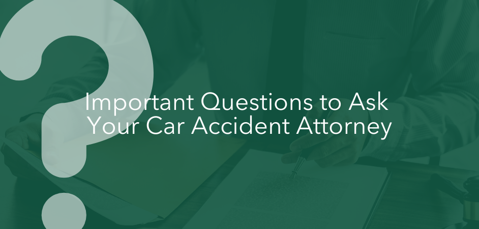 Important Questions to Ask Your Car Accident Attorney