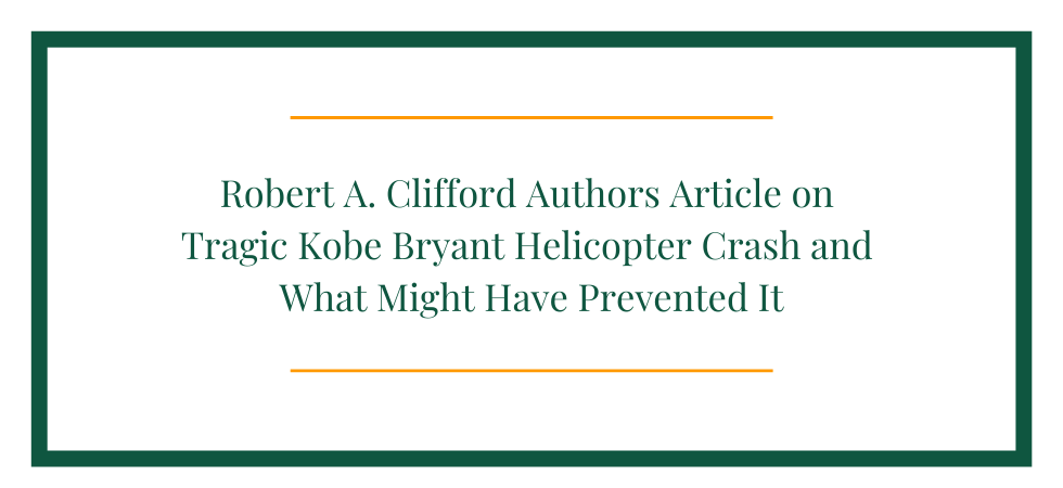 Robert Clifford Authors Article on Tragic Kobe Bryant Helicopter Crash and What Might Have Prevented It