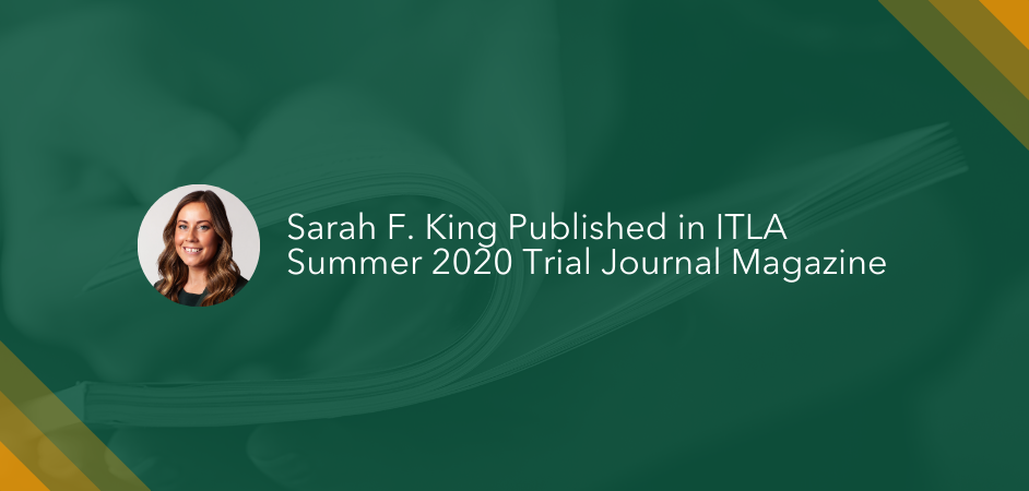 Sarah King Published in ITLA Summer 2020 Trial Journal Magazine