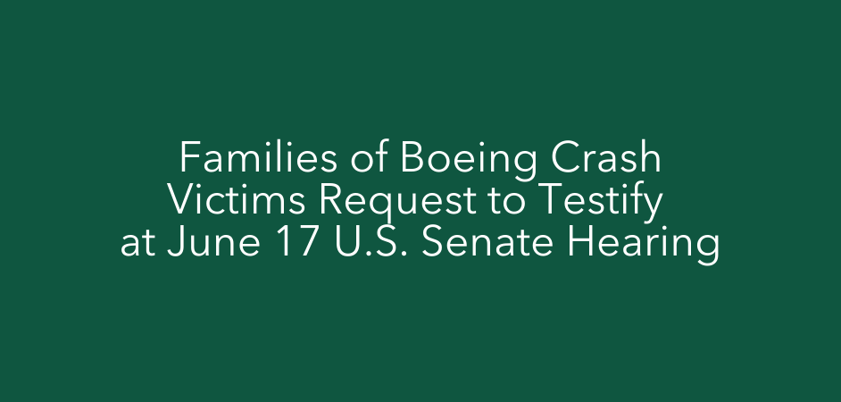 Families of Boeing Crash Victims Request to Testify at June 17 U.S. Senate Hearing