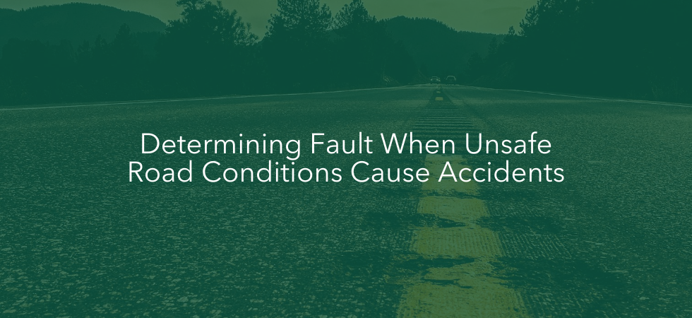 Determining Fault When Unsafe Road Conditions Cause Accidents