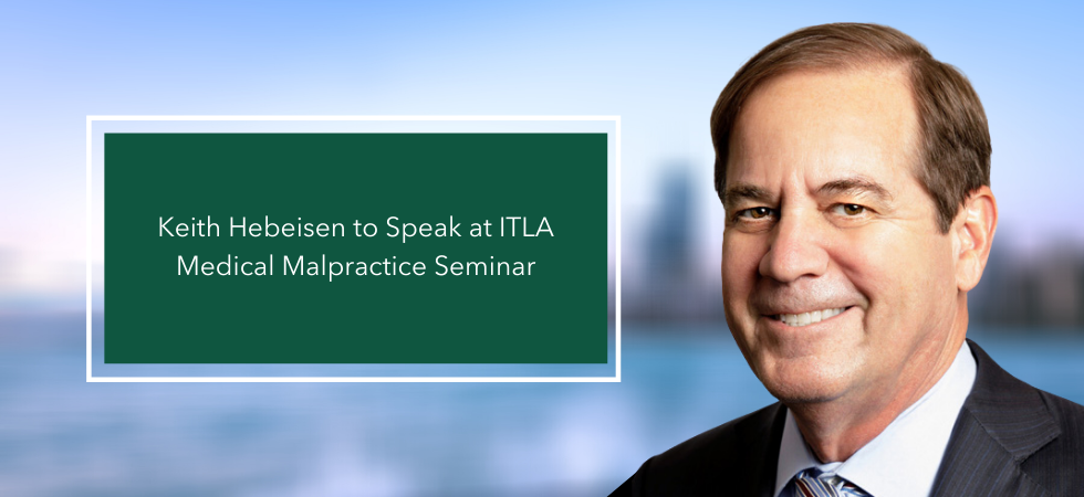 Keith Hebeisen to Speak at ITLA Medical Malpractice Seminar