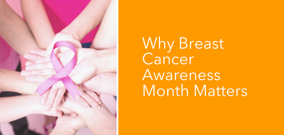 Why Breast Cancer Awareness Month Matters