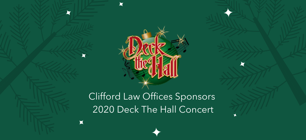 Clifford Law Offices Sponsors 2020 Deck The Hall Concert