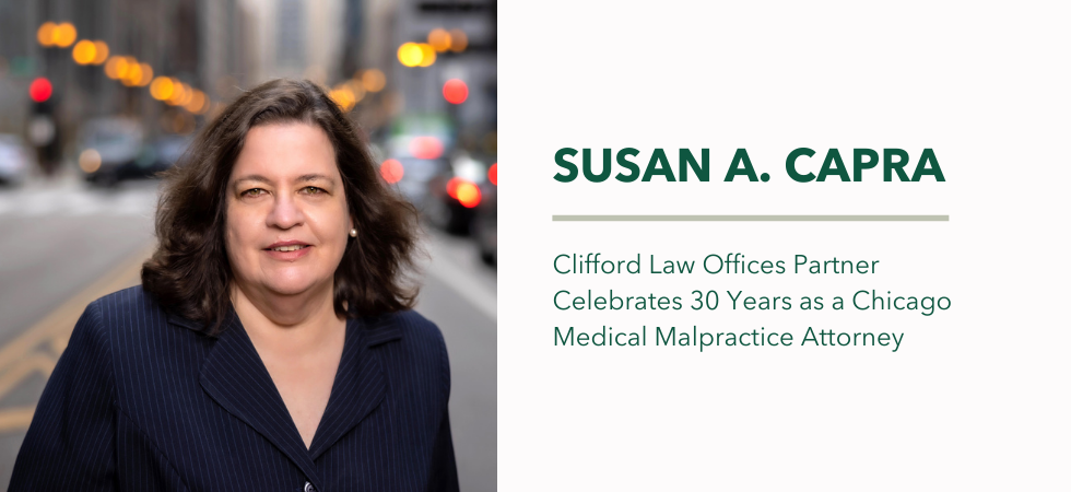 Clifford Law Offices Partner Susan A. Capra Celebrates 30 Years as a Chicago Medical Malpractice Attorney