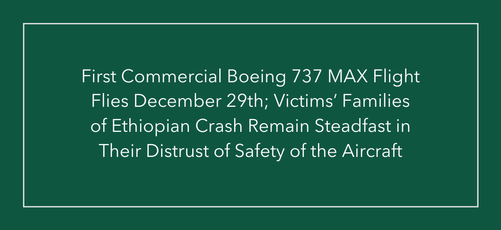 First Commercial Boeing 737 MAX Flight Flies December 29, 2020; Victims’ Families of Ethiopian Crash Remain Steadfast in Their Distrust of Safety of the Aircraft