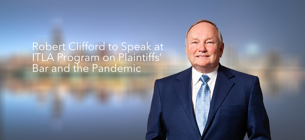 Robert Clifford to Speak at ITLA Program on Plaintiffs’ Bar and the Pandemic