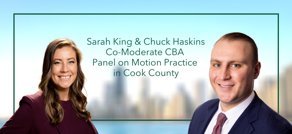 Sarah F. King and Chuck R. Haskins Co-Moderate CBA Panel on Motion Practice in Cook County