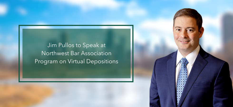 Jim Pullos to Speak at Northwest Suburban Bar Association Program on Virtual Depositions
