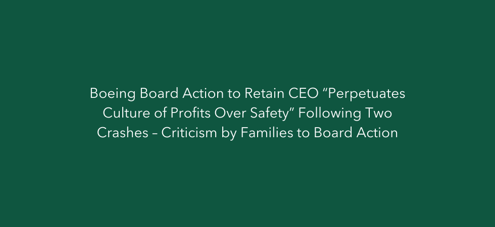 Boeing Board Action to Retain CEO “Perpetuates Culture of Profits Over Safety” Following Two Crashes – Criticism by Families to Board Action