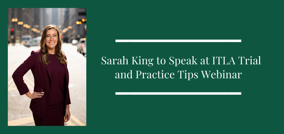 Sarah King to Speak at ITLA Trial and Practice Tips Webinar