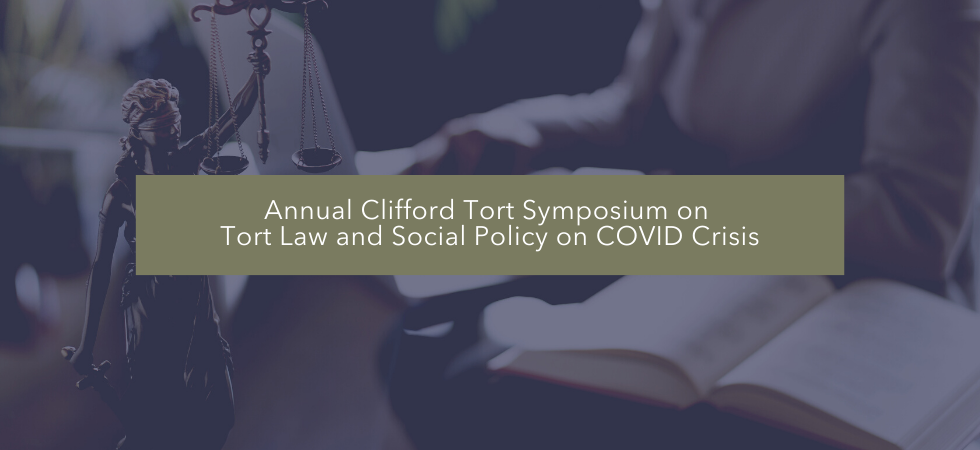 Annual Clifford Tort Symposium on Tort Law and Social Policy on COVID Crisis