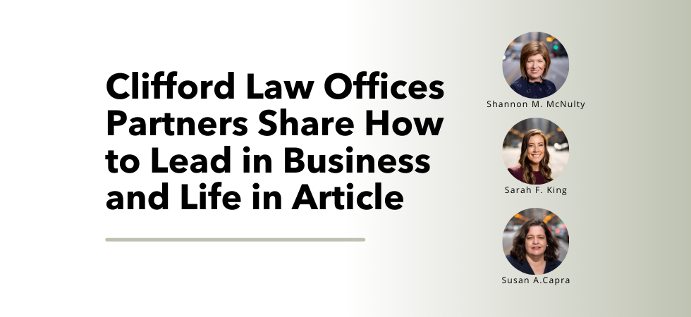 Clifford Law Offices Partners Share How to Lead in Business and Life in Article