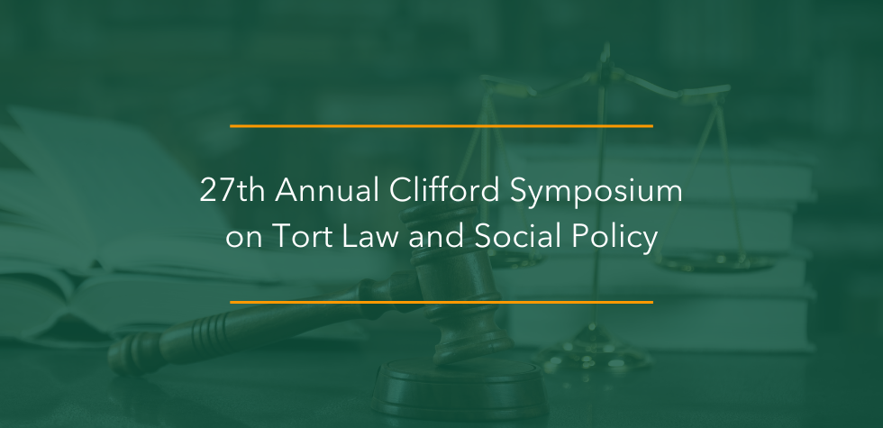 27th Annual Clifford Symposium on Tort Law and Social Policy