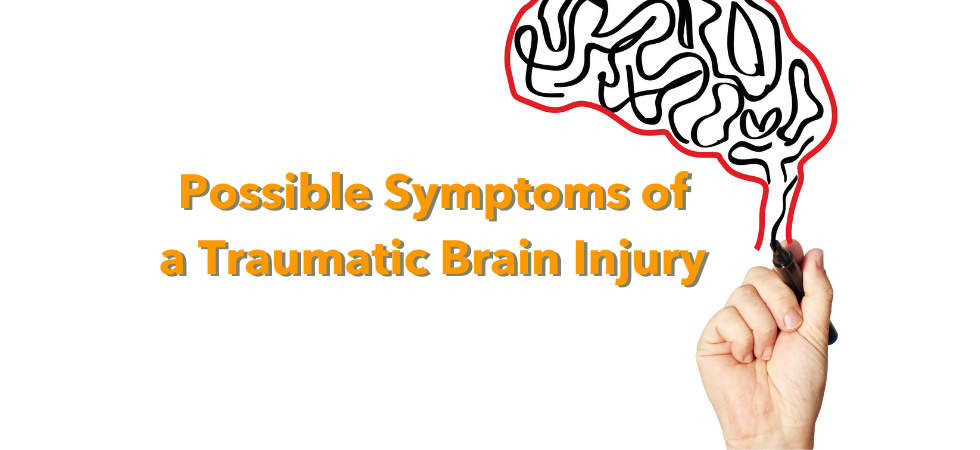 Possible Symptoms of a Traumatic Brain Injury