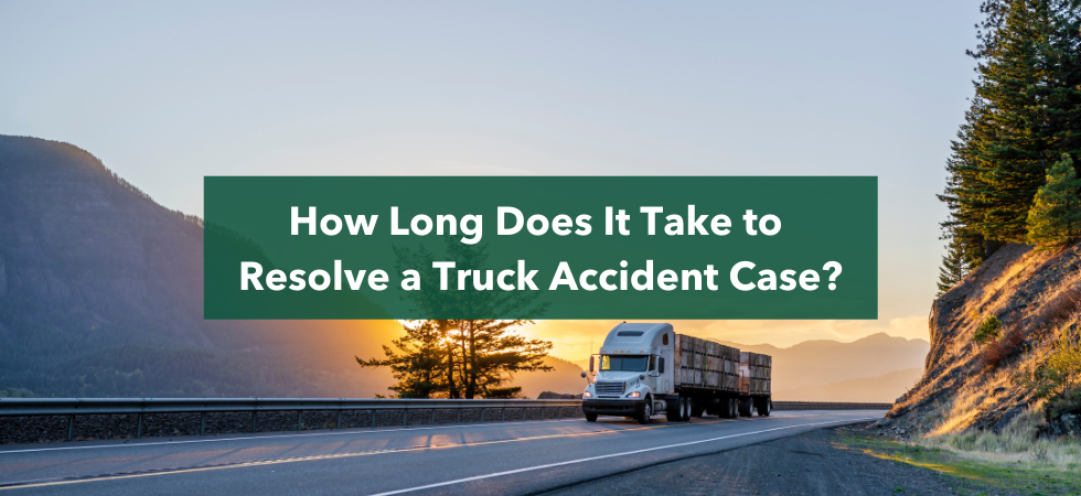 How Long Does It Take to Resolve a Truck Accident Case_2