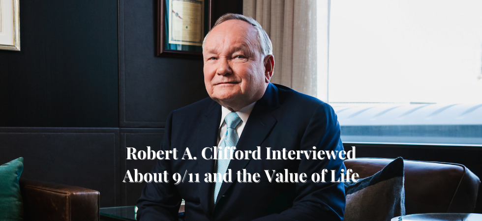 Robert A. Clifford Interviewed About 9/11 and the Value of Life