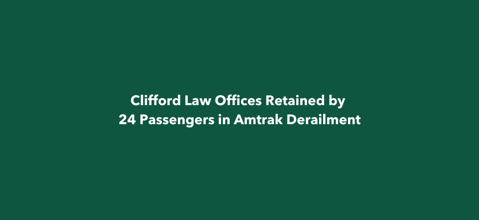 Clifford Law Offices Retained by 40 Passengers in Amtrak Derailment