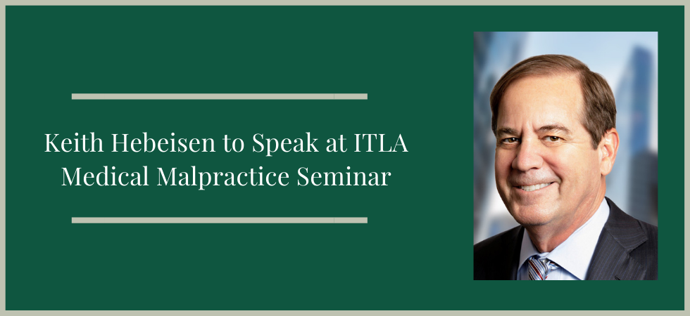 Keith Hebeisen Spoke at ITLA Medical Malpractice Seminar