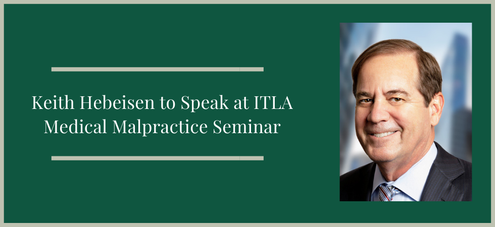 Keith Hebeisen to Speak at ITLA Medical Malpractice Seminar