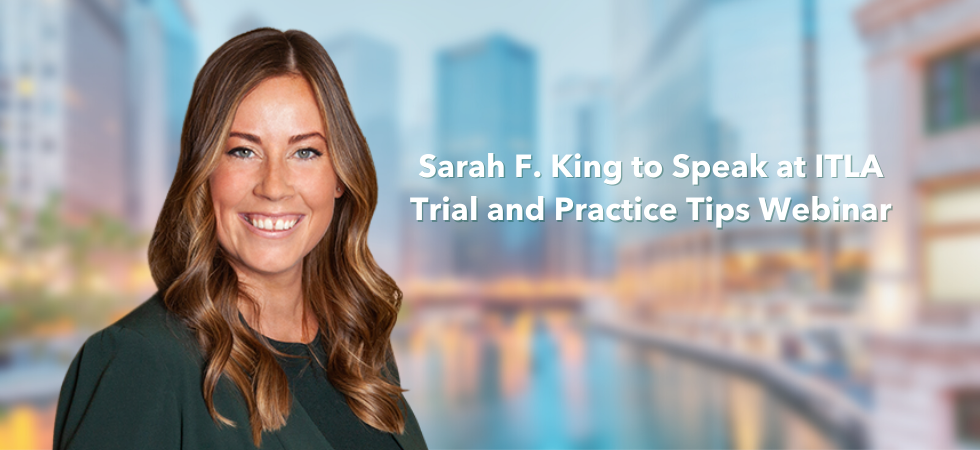 Sarah F. King to Speak at ITLA Trial and Practice Tips Seminar