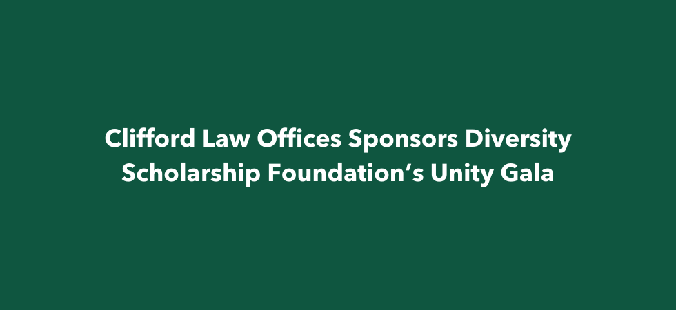 Clifford Law Offices Sponsors Diversity Scholarship Foundation’s Unity Gala