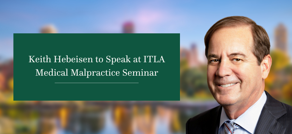 Keith Hebeisen to Speak at ITLA Medical Malpractice Seminar