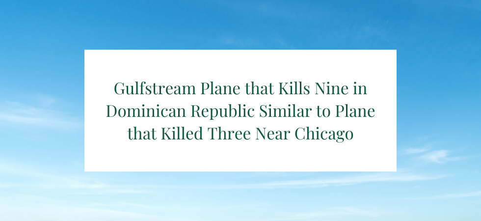 Gulfstream Plane that Kills Nine in Dominican Republic Similar to Plane that Killed Three Near Chicago