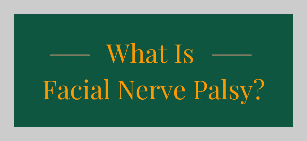 What is Facial Nerve Palsy?